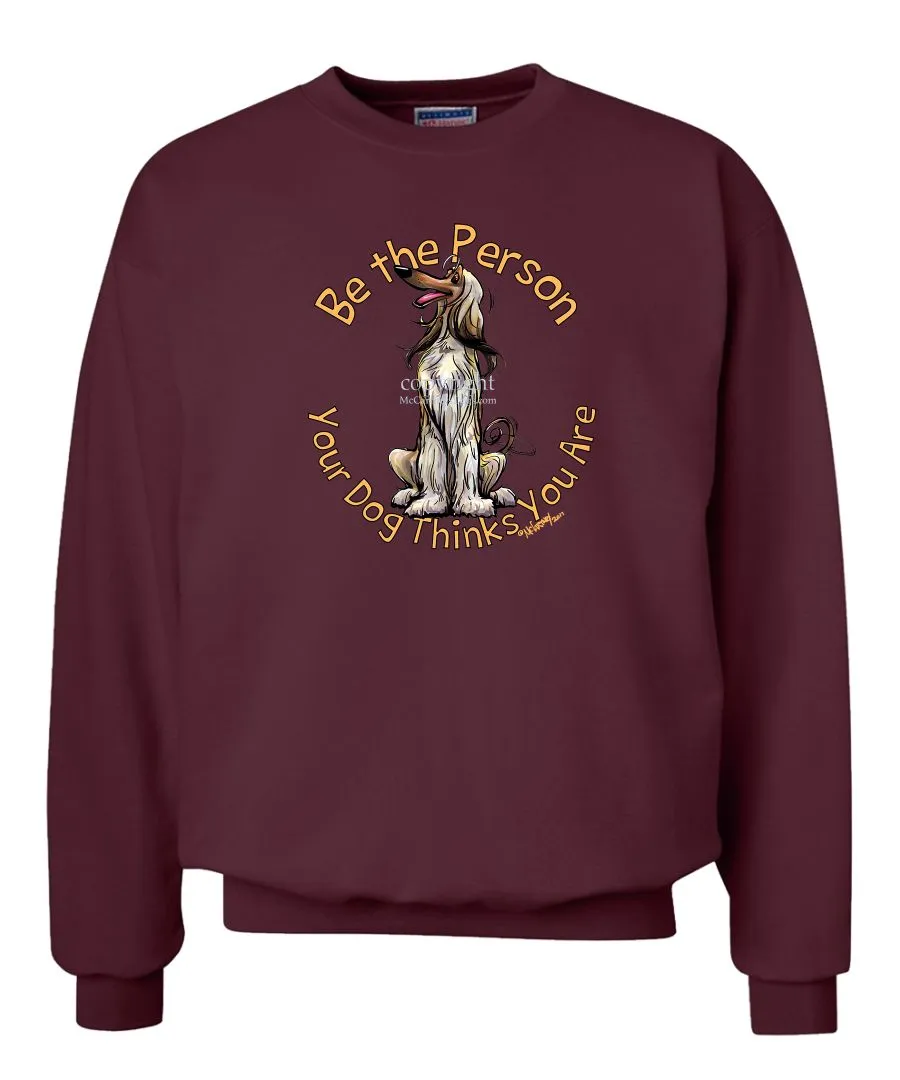Afghan Hound - Be The Person - Sweatshirt