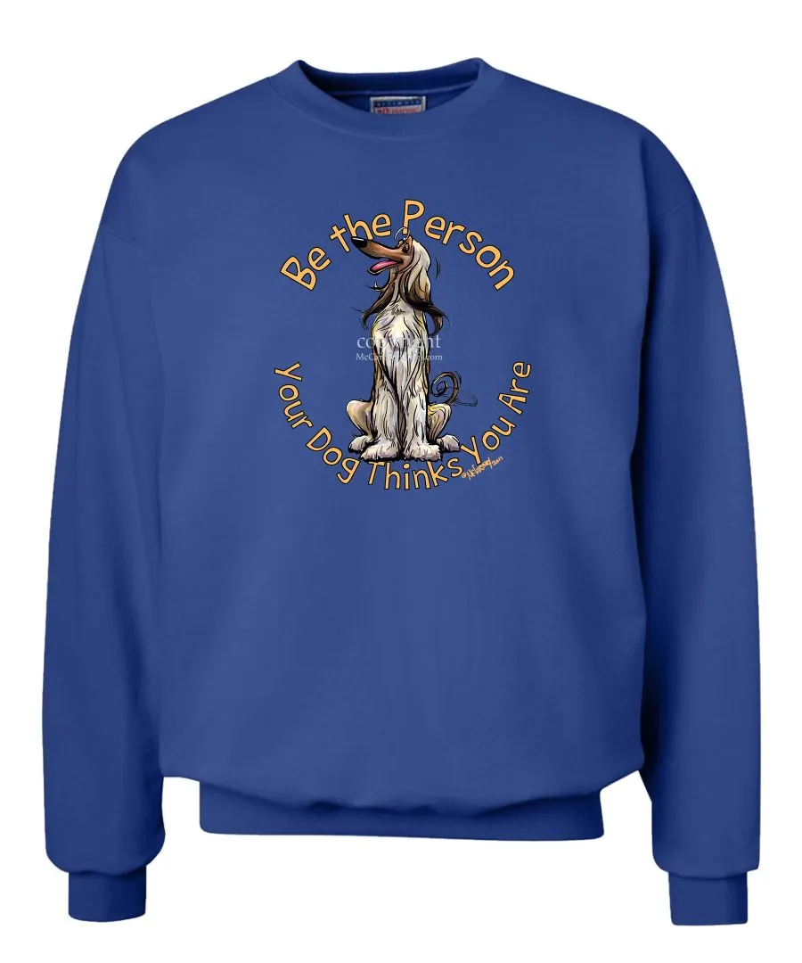 Afghan Hound - Be The Person - Sweatshirt
