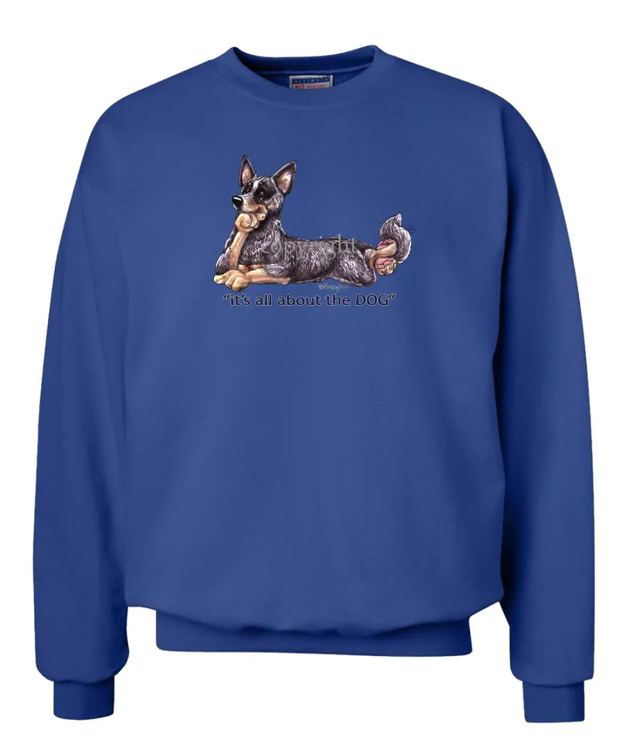 Australian Cattle Dog - All About The Dog - Sweatshirt