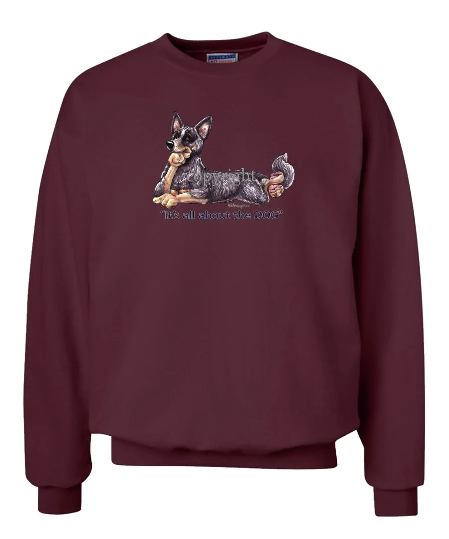 Australian Cattle Dog - All About The Dog - Sweatshirt