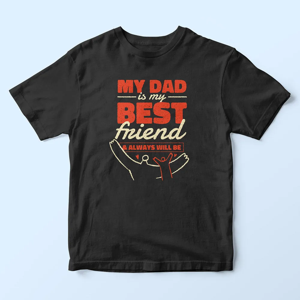 Dad My Best Friend Kids T-Shirt