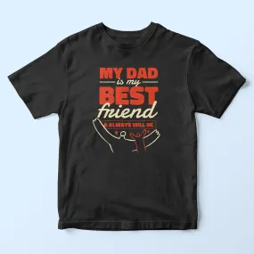 Dad My Best Friend Kids T-Shirt