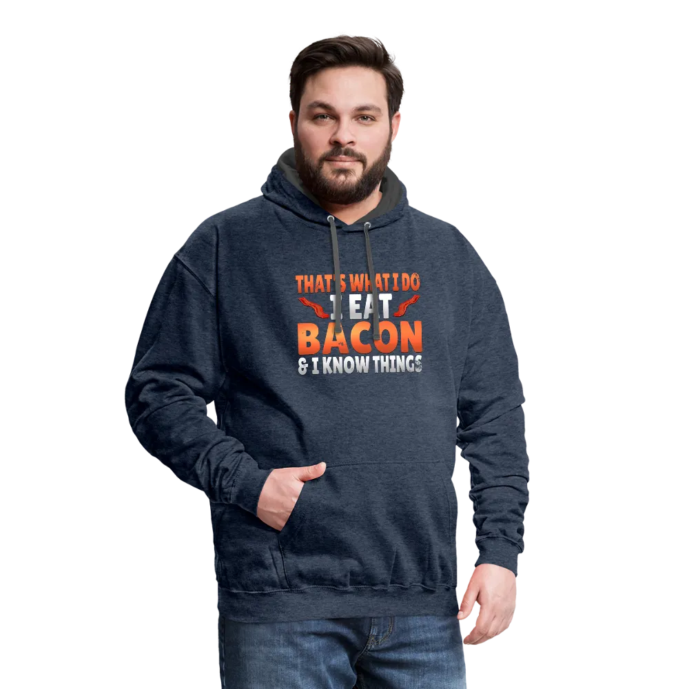 Funny I Eat Bacon And Know Things Bacon Lover Contrast Hoodie