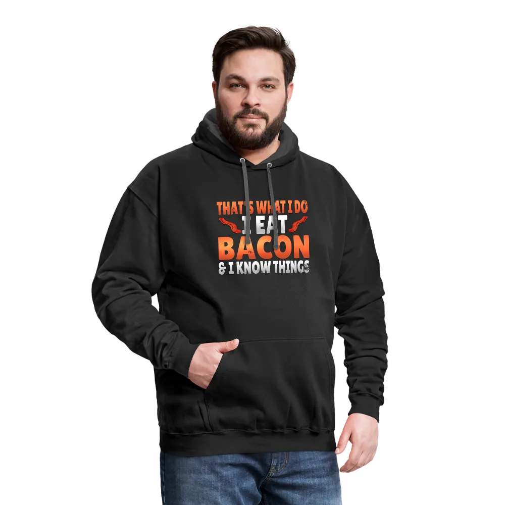 Funny I Eat Bacon And Know Things Bacon Lover Contrast Hoodie