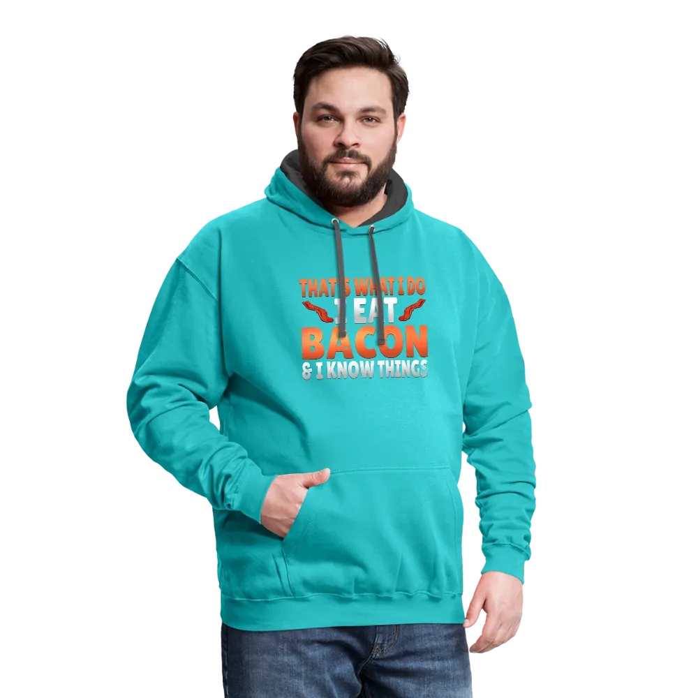 Funny I Eat Bacon And Know Things Bacon Lover Contrast Hoodie