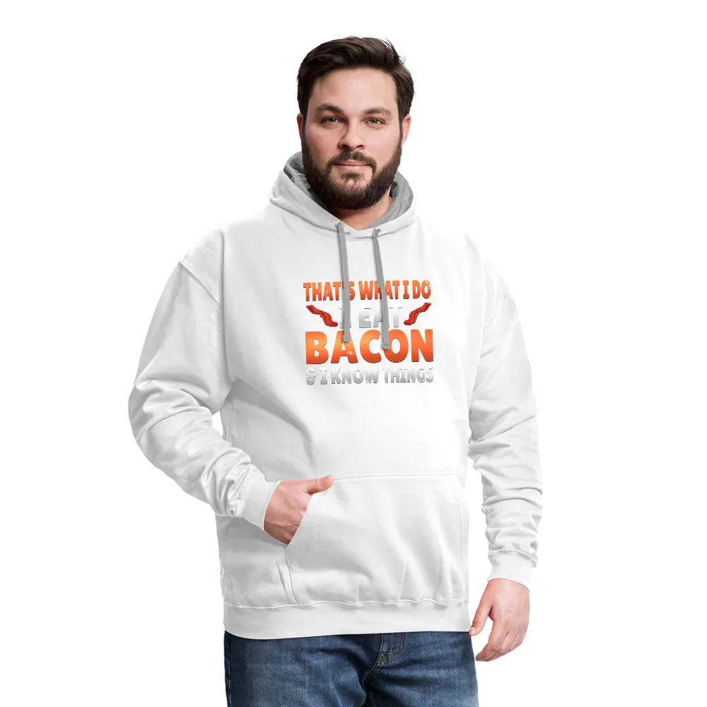 Funny I Eat Bacon And Know Things Bacon Lover Contrast Hoodie